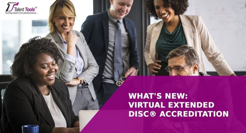 What's New: Virtual Extended DISC® Accreditation What's New: Virtual Extended DISC® Accreditation